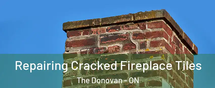  Repairing Cracked Fireplace Tiles The Donovan - ON
