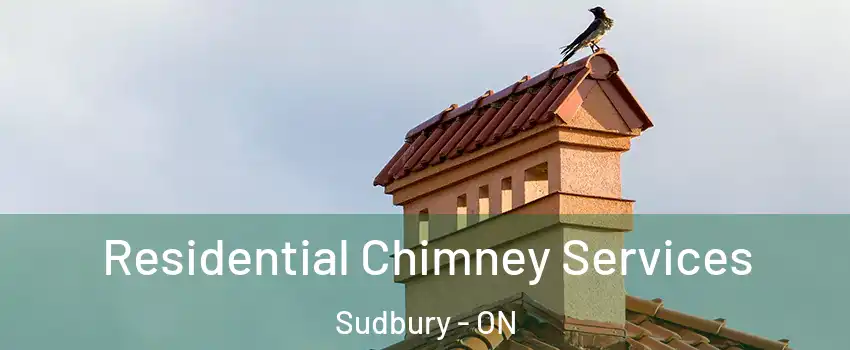  Residential Chimney Services Sudbury - ON
