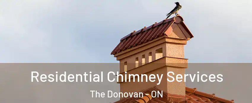  Residential Chimney Services The Donovan - ON