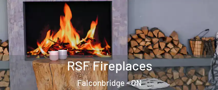  RSF Fireplaces Falconbridge - ON
