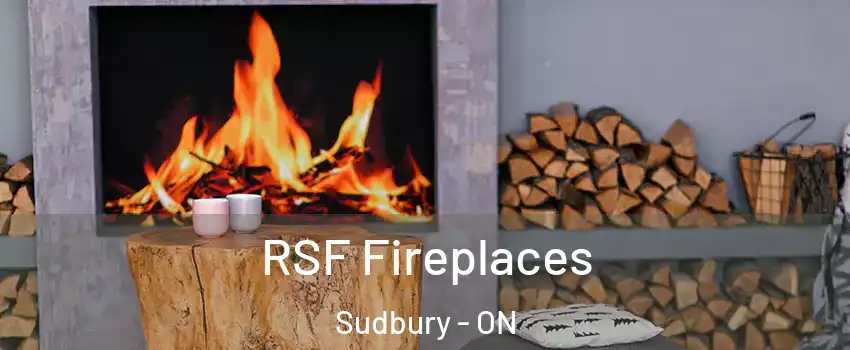  RSF Fireplaces Sudbury - ON