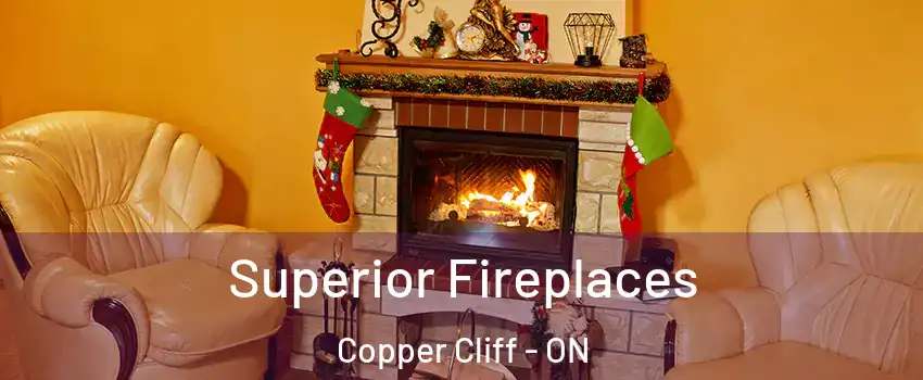  Superior Fireplaces Copper Cliff - ON