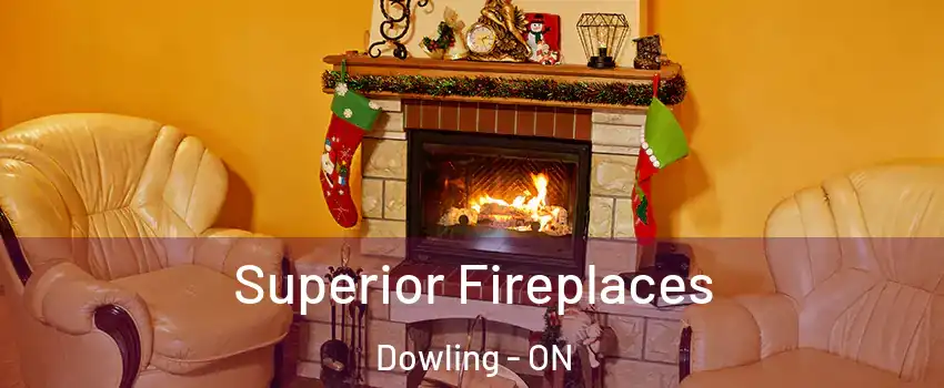 Superior Fireplaces Dowling - ON