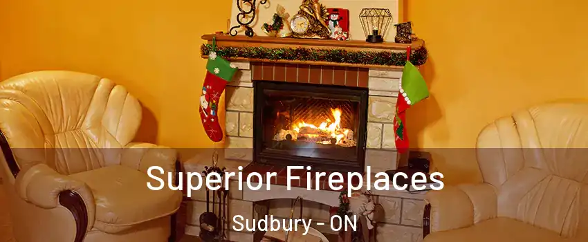  Superior Fireplaces Sudbury - ON