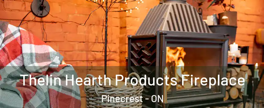  Thelin Hearth Products Fireplace Pinecrest - ON