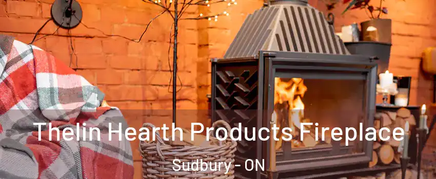  Thelin Hearth Products Fireplace Sudbury - ON