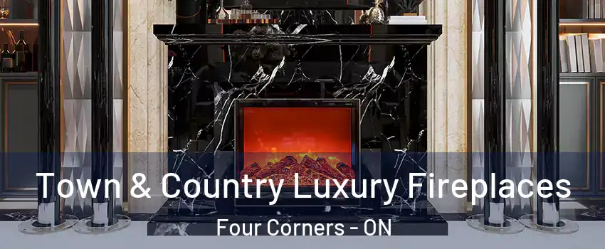  Town & Country Luxury Fireplaces Four Corners - ON