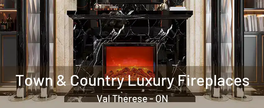  Town & Country Luxury Fireplaces Val Therese - ON