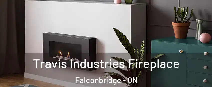  Travis Industries Fireplace Falconbridge - ON