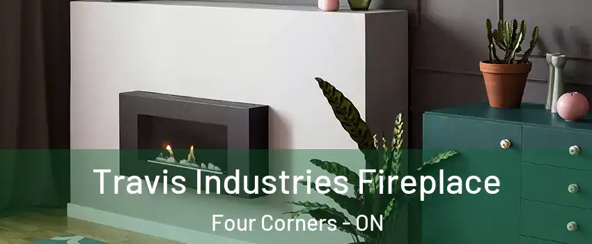  Travis Industries Fireplace Four Corners - ON