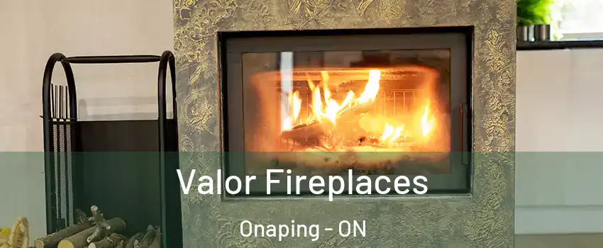  Valor Fireplaces Onaping - ON