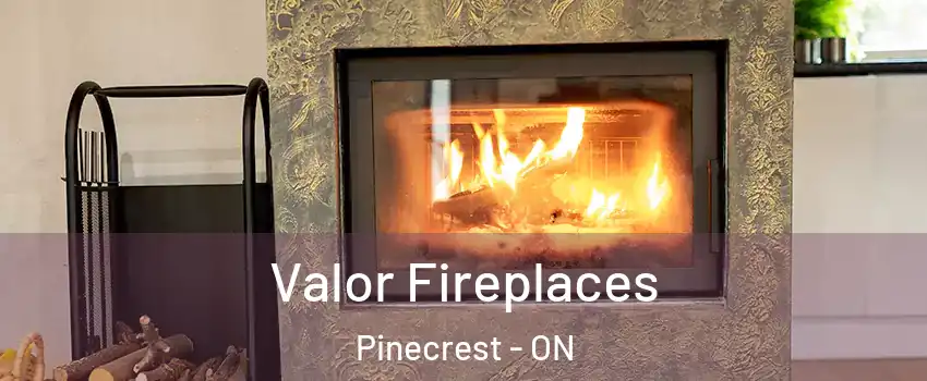  Valor Fireplaces Pinecrest - ON