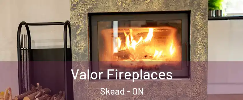  Valor Fireplaces Skead - ON