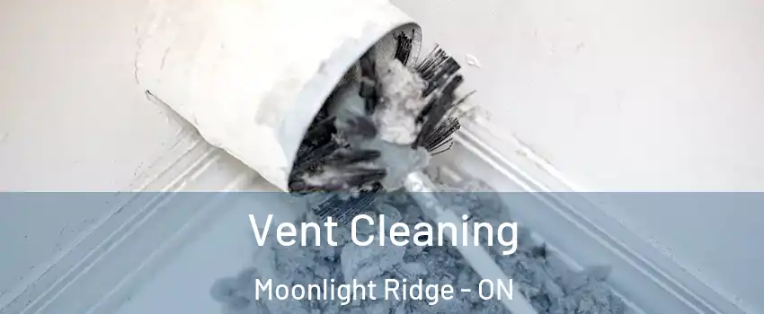  Vent Cleaning Moonlight Ridge - ON