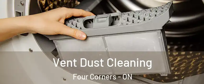  Vent Dust Cleaning Four Corners - ON