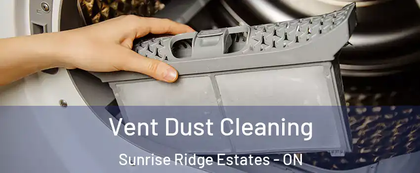  Vent Dust Cleaning Sunrise Ridge Estates - ON