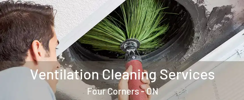  Ventilation Cleaning Services Four Corners - ON
