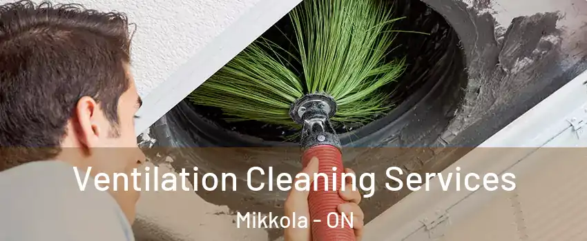  Ventilation Cleaning Services Mikkola - ON
