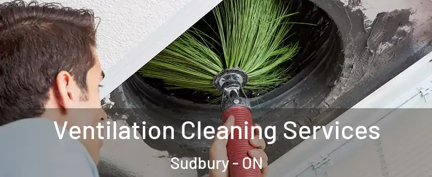  Ventilation Cleaning Services Sudbury - ON