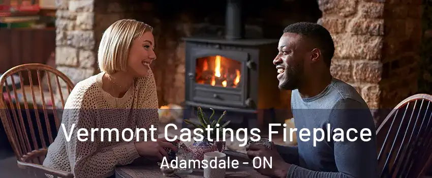  Vermont Castings Fireplace Adamsdale - ON