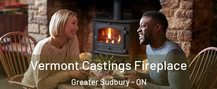  Vermont Castings Fireplace Greater Sudbury - ON
