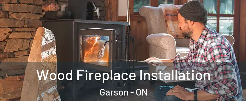  Wood Fireplace Installation Garson - ON