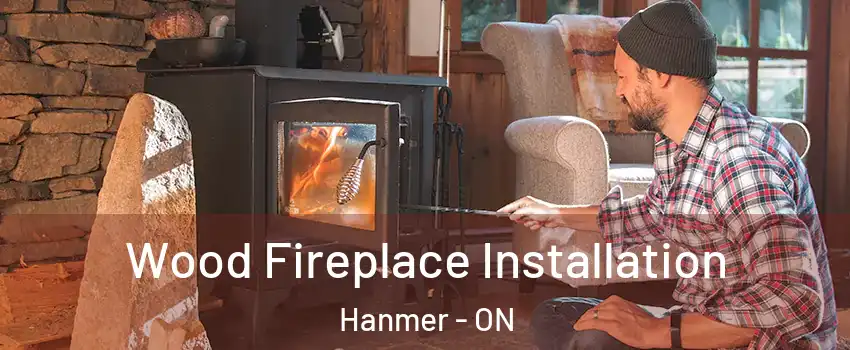  Wood Fireplace Installation Hanmer - ON