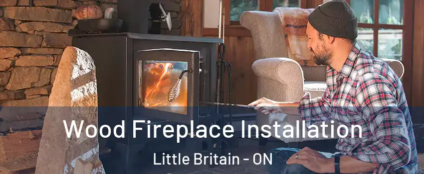  Wood Fireplace Installation Little Britain - ON