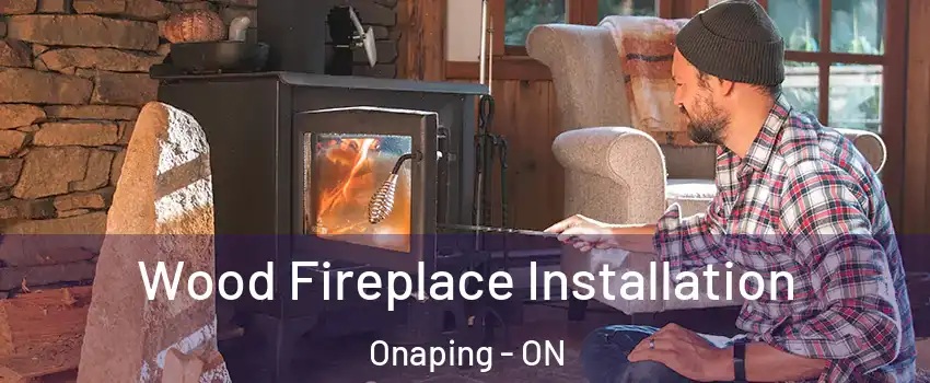  Wood Fireplace Installation Onaping - ON
