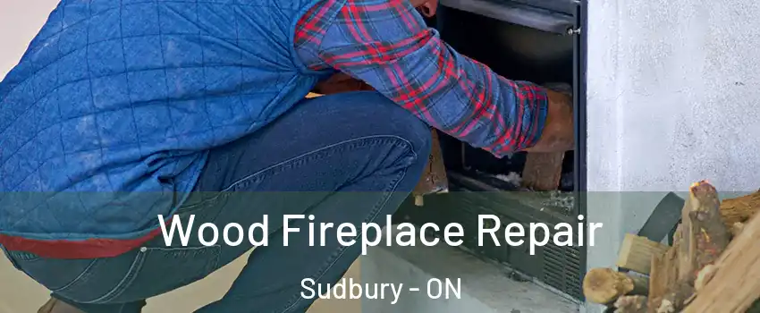  Wood Fireplace Repair Sudbury - ON