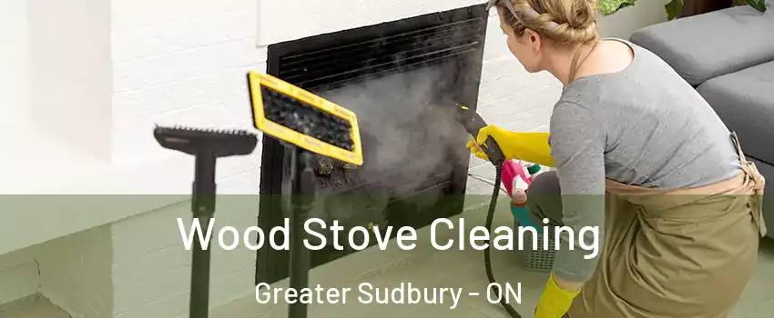  Wood Stove Cleaning Greater Sudbury - ON