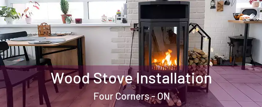  Wood Stove Installation Four Corners - ON