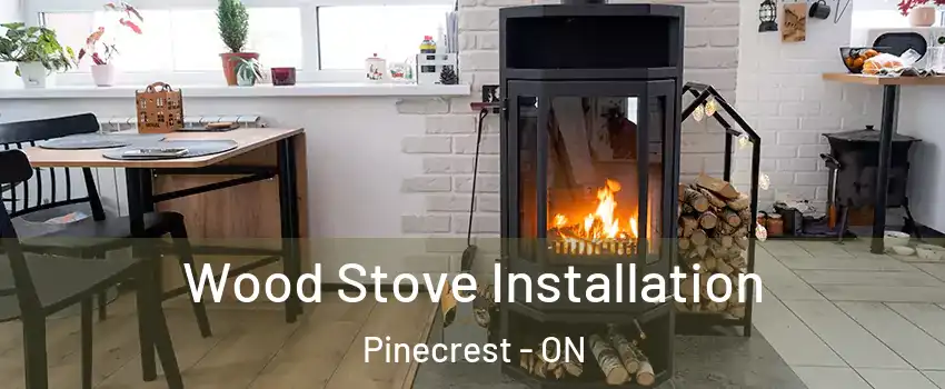  Wood Stove Installation Pinecrest - ON