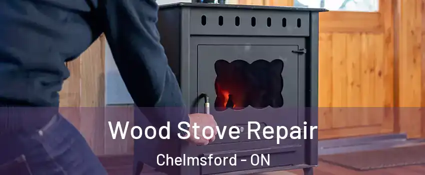  Wood Stove Repair Chelmsford - ON
