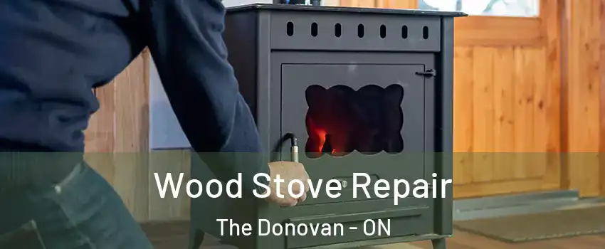  Wood Stove Repair The Donovan - ON
